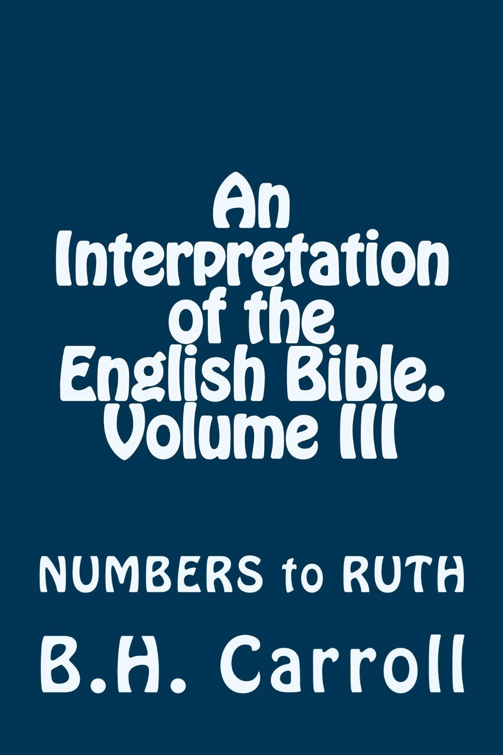 An Interpretation of the English Bible. Volume III 