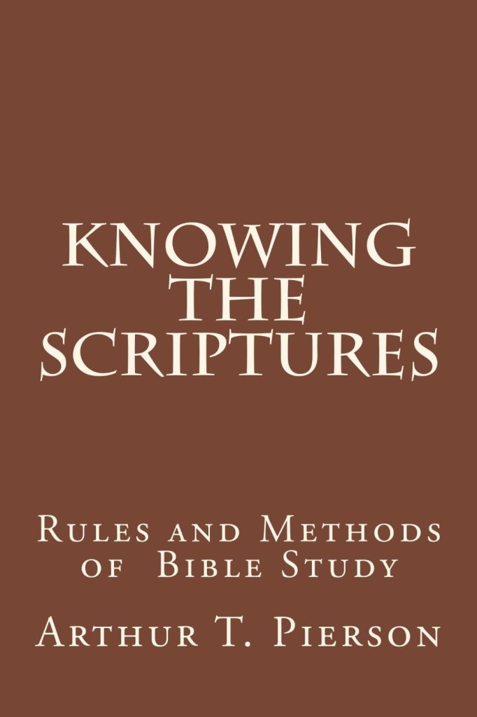 Knowing the Scriptures. Rules and Methods of Bible Study by Dr. A.T ...